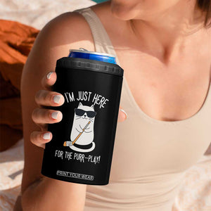 Im Just Here For The Purr Play 4 in 1 Can Cooler Tumbler Funny Cat Hockey Gift TS12 Print Your Wear