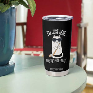 Im Just Here For The Purr Play Tumbler Cup Funny Cat Hockey Gift TS12 Print Your Wear