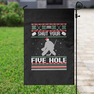 Funny Hockey Goalie Ugly Christmas Gift Garden Flag Shut Your Five Hole TS12 Print Your Wear