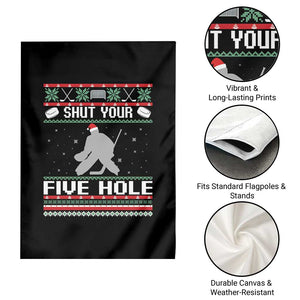 Funny Hockey Goalie Ugly Christmas Gift Garden Flag Shut Your Five Hole TS12 Print Your Wear