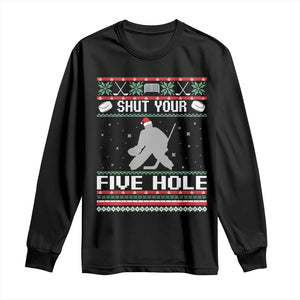 Funny Hockey Goalie Ugly Christmas Gift Long Sleeve Shirt Shut Your Five Hole TS12 Black Print Your Wear