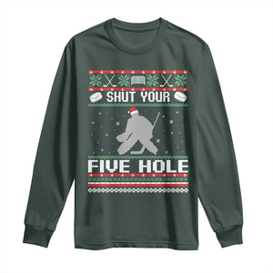 Funny Hockey Goalie Ugly Christmas Gift Long Sleeve Shirt Shut Your Five Hole TS12 Dark Forest Green Print Your Wear