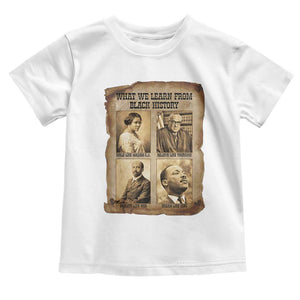 What We Learn From Black History Toddler T Shirt Iconic African American Figures TS12 White Print Your Wear