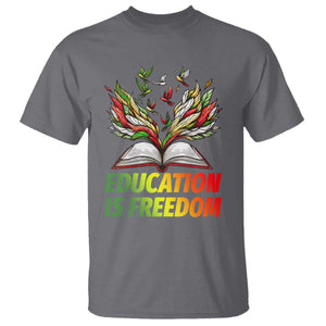 Education Is Freedom T Shirt Inspirational Black Teacher Gift TS12 Charcoal Print Your Wear