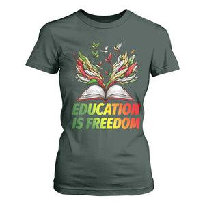 Education Is Freedom T Shirt For Women Inspirational Black Teacher Gift TS12 Dark Forest Green Print Your Wear
