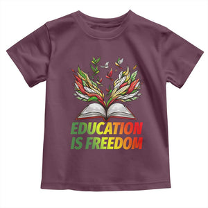 Education Is Freedom Toddler T Shirt Inspirational Black Teacher Gift TS12 Maroon Print Your Wear