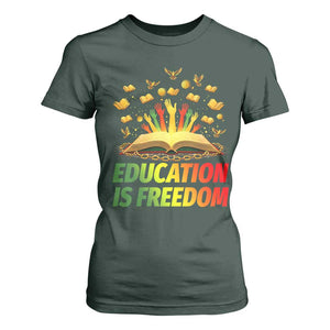 Education Is Freedom T Shirt For Women Black Education Teacher Gift TS12 Dark Forest Green Print Your Wear