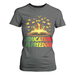Education Is Freedom T Shirt For Women Black Education Teacher Gift TS12 Dark Heather Print Your Wear
