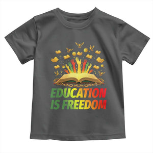 Education Is Freedom Toddler T Shirt Black Education Teacher Gift TS12 Dark Heather Print Your Wear