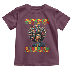 Education Is Freedom Toddler T Shirt Black History Month Gift For Teachers TS12 Maroon Print Your Wear