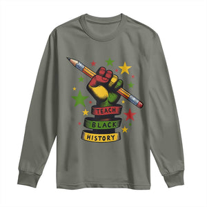 Teach Black History Education Pride Long Sleeve Shirt Black History Month TS12 Military Green Print Your Wear