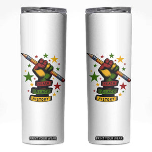 Teach Black History Education Pride Skinny Tumbler Black History Month TS12 White Print Your Wear