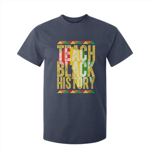 Teach Black History T Shirt For Kid Black History Month Gift For Teachers TS12 Navy Print Your Wear