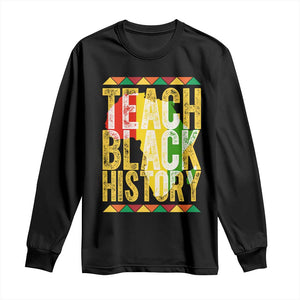 Teach Black History Long Sleeve Shirt Black History Month Gift For Teachers TS12 Black Print Your Wear
