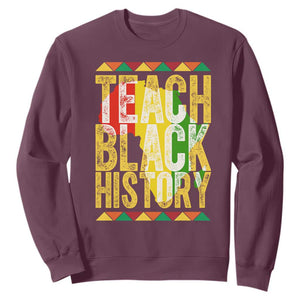 Teach Black History Sweatshirt Black History Month Gift For Teachers TS12 Maroon Print Your Wear