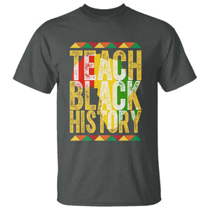 Teach Black History T Shirt Black History Month Gift For Teachers TS12 Dark Heather Print Your Wear