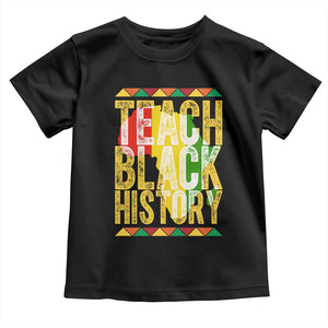 Teach Black History Toddler T Shirt Black History Month Gift For Teachers TS12 Black Print Your Wear