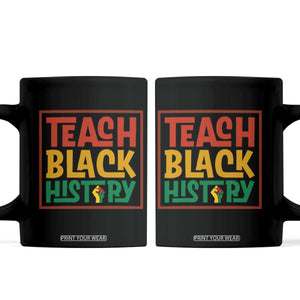 Black History Month Gift Coffee Mug Teach Black History Empowerment TS12 Black Print Your Wear