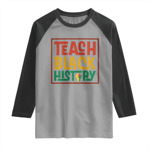 Black History Month Gift Raglan Shirt Teach Black History Empowerment TS12 Sport Gray Black Print Your Wear