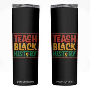 Black History Month Gift Skinny Tumbler Teach Black History Empowerment TS12 Black Print Your Wear