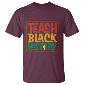 Black History Month Gift T Shirt Teach Black History Empowerment TS12 Maroon Print Your Wear
