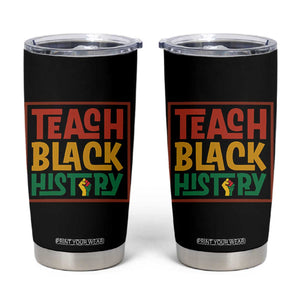 Black History Month Gift Tumbler Cup Teach Black History Empowerment TS12 Black Print Your Wear