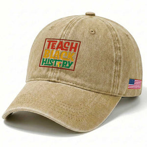 Black History Month Gift Washed Cotton Baseball Cap Teach Black History Empowerment TS12 Print Your Wear