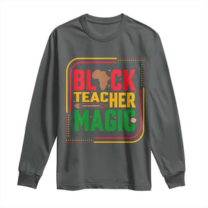 Black Teacher Magic Long Sleeve Shirt African American Pride Educator Gift TS12 Dark Heather Print Your Wear