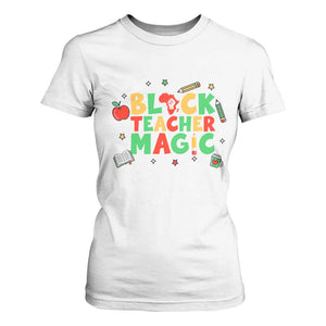 Inspirational Black Teacher Magic T Shirt For Women African American History Month TS12 White Print Your Wear