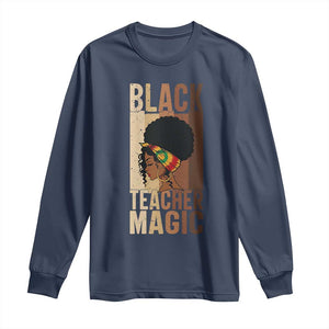 Black Teacher Magic Long Sleeve Shirt African American Pride Teacher Life TS12 Navy Print Your Wear