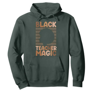 Black Teacher Magic Hoodie Empowering African American Pride Teacher Gift TS12 Dark Forest Green Print Your Wear