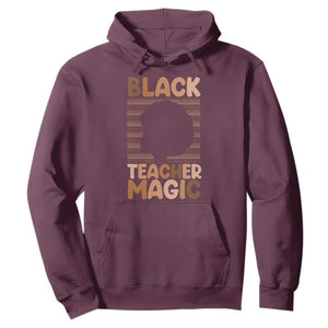 Black Teacher Magic Hoodie Empowering African American Pride Teacher Gift TS12 Maroon Print Your Wear