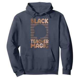 Black Teacher Magic Hoodie Empowering African American Pride Teacher Gift TS12 Navy Print Your Wear