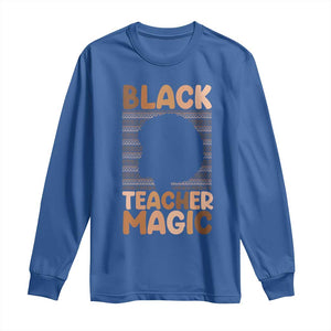Black Teacher Magic Long Sleeve Shirt Empowering African American Pride Teacher Gift TS12 Royal Blue Print Your Wear