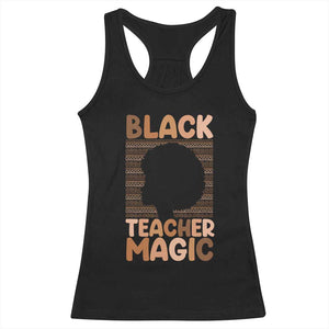 Black Teacher Magic Racerback Tank Top Empowering African American Pride Teacher Gift TS12 Black Print Your Wear