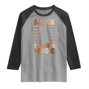Black Teacher Magic Raglan Shirt Empowering African American Pride Teacher Gift TS12 Sport Gray Black Print Your Wear