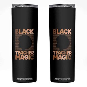Black Teacher Magic Skinny Tumbler Empowering African American Pride Teacher Gift TS12 Black Print Your Wear
