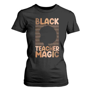 Black Teacher Magic T Shirt For Women Empowering African American Pride Teacher Gift TS12 Black Print Your Wear