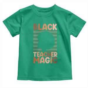 Black Teacher Magic Toddler T Shirt Empowering African American Pride Teacher Gift TS12 Irish Green Print Your Wear