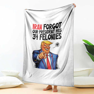 Iran Forgot Our President Has 34 Felonies Throw Blanket Funny Political Satire TS12 Print Your Wear