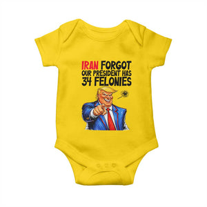 Iran Forgot Our President Has 34 Felonies Baby Onesie Funny Political Satire TS12 Daisy Print Your Wear