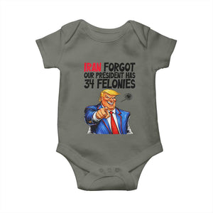 Iran Forgot Our President Has 34 Felonies Baby Onesie Funny Political Satire TS12 Military Green Print Your Wear