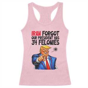 Iran Forgot Our President Has 34 Felonies Racerback Tank Top Funny Political Satire TS12 Light Pink Print Your Wear