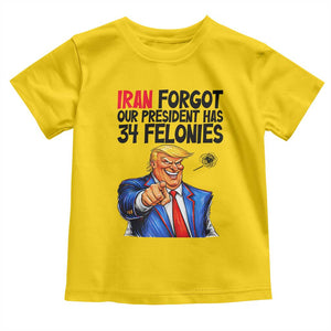 Iran Forgot Our President Has 34 Felonies Toddler T Shirt Funny Political Satire TS12 Daisy Print Your Wear