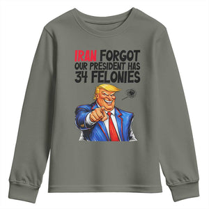 Iran Forgot Our President Has 34 Felonies Youth Sweatshirt Funny Political Satire TS12 Military Green Print Your Wear