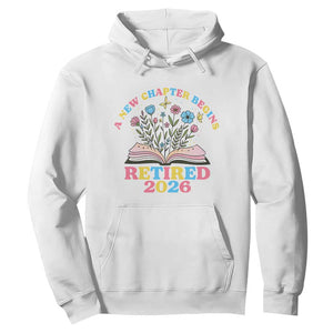 Women Retirement Life Hoodie Retired 2026 A New Chapter Begins Floral Book TS12 White Print Your Wear