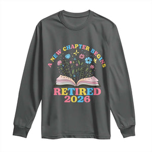 Women Retirement Life Long Sleeve Shirt Retired 2026 A New Chapter Begins Floral Book
