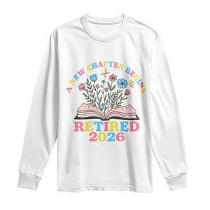 Women Retirement Life Long Sleeve Shirt Retired 2026 A New Chapter Begins Floral Book