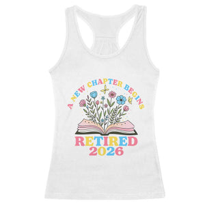 Women Retirement Life Racerback Tank Top Retired 2026 A New Chapter Begins Floral Book TS12 White Print Your Wear