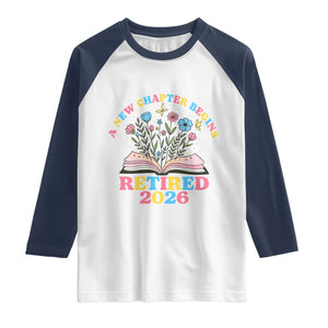 Women Retirement Life Raglan Shirt Retired 2026 A New Chapter Begins Floral Book TS12 White Navy Print Your Wear